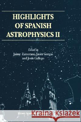 Highlights of Spanish Astrophysics II: Proceedings of the 4th Scientific Meeting of the Spanish Astronomical Society (Sea), Held in Santiago de Compos Zamorano, Jaime 9780792369745 Kluwer Academic Publishers