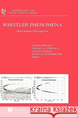 Whistler Phenomena: Short Impulse Propagation Ferencz, C. 9780792369950