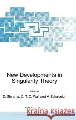 New Developments in Singularity Theory D. Siersma D. Siersma C. T. C. Wall 9780792369967