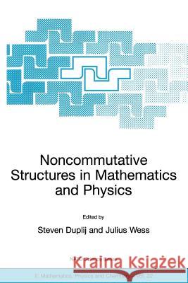 Noncommutative Structures in Mathematics and Physics Steven Duplij S. Duplij Julius Wess 9780792369998 Springer