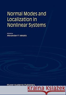 Normal Modes and Localization in Nonlinear Systems Alexander F. Vakakis Alexander F. Vakakis 9780792370109 Kluwer Academic Publishers