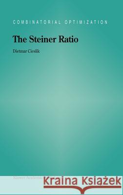 The Steiner Ratio Dietmar Cieslik D. Cieslik 9780792370154 Kluwer Academic Publishers