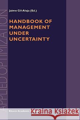 Handbook of Management Under Uncertainty Gil-Aluja, Jaime 9780792370253