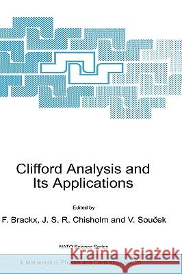 Clifford Analysis and Its Applications F. Brackx J. S. R. Chisholm Vladimir Soucek 9780792370451
