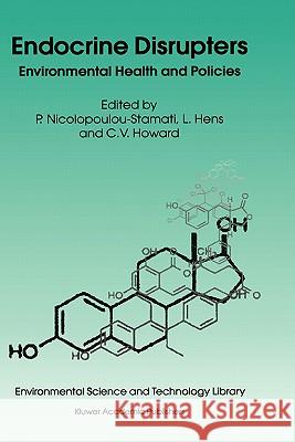Endocrine Disrupters: Environmental Health and Policies Nicolopoulou-Stamati, Polyxeni 9780792370567 Kluwer Academic Publishers