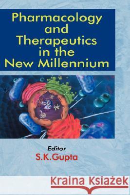 Pharmacology and Therapeutics in the New Millennium S. K. Gupta S. K. Gupta 9780792370598 Kluwer Academic Publishers