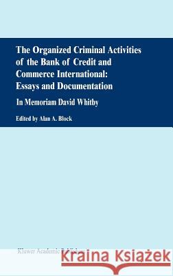 The Organized Criminal Activities of the Bank of Credit and Commerce International: Essays and Documentation: In Memoriam David Whitby Block, A. 9780792370628 Kluwer Academic Publishers