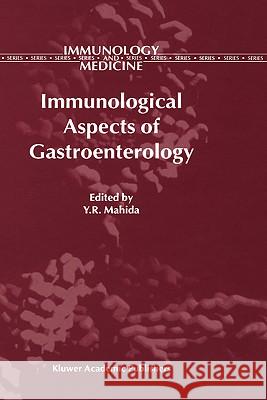 Immunological Aspects of Gastroenterology Y. R. Mahida Y. R. Mahida 9780792370710 Kluwer Academic Publishers