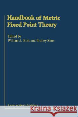 Handbook of Metric Fixed Point Theory William A. Kirk M. a. Styblinski W. a. Kirk 9780792370734 Kluwer Academic Publishers