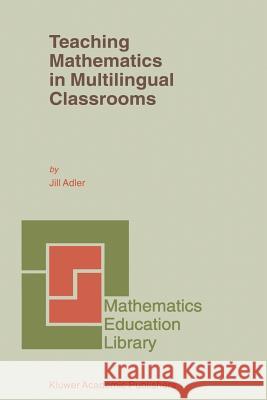 Teaching Mathematics in Multilingual Classrooms J. B. Adler 9780792370802 Springer