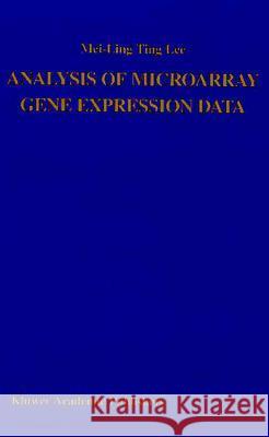 Analysis of Microarray Gene Expression Data Mei-Ling Ting Lee Ting Lee Mei-Lin Mei-Ling Ting Lee 9780792370871