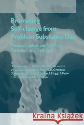 Promoting Self-Change from Problem Substance Use: Practical Implications for Policy, Prevention and Treatment Klingemann, Harald 9780792370888