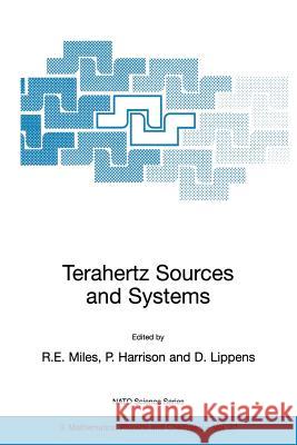 Terahertz Sources and Systems Alle-Jan Van Der Veen R. E. Miles Paul Harrison 9780792370970 Springer