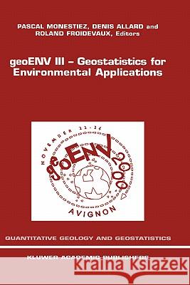 Geoenv III -- Geostatistics for Environmental Applications: Proceedings of the Third European Conference on Geostatistics for Environmental Applicatio Monestiez, Pascal 9780792371069 Kluwer Academic Publishers