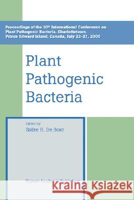Plant Pathogenic Bacteria: Proceedings of the 10th International Conference on Plant Pathogenic Bacteria, Charlottetown, Prince Edward Island, Ca de Boer, Solke H. 9780792371106 Kluwer Academic Publishers