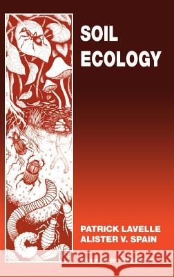 Soil Ecology Patrick Lavelle Alister V. Spain P. Lavelle 9780792371236