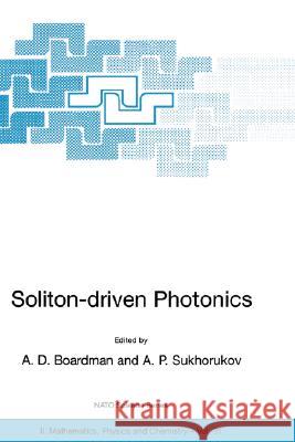 Soliton-Driven Photonics Boardman, A. D. 9780792371304 Kluwer Academic Publishers