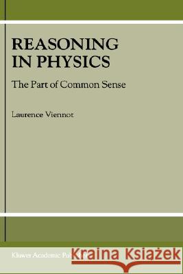 Reasoning in Physics: The Part of Common Sense Viennot, L. 9780792371403 Kluwer Academic Publishers