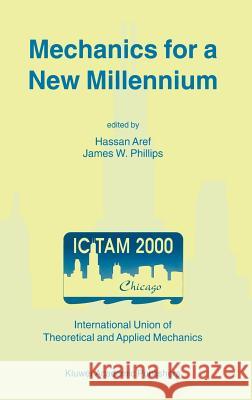 Mechanics for a New Millennium: Proceedings of the 20th International Congress on Theoretical and Applied Mechanics, Held in Chicago, Usa, 27 August - Aref, Hassan 9780792371564 Springer Netherlands