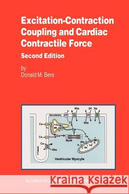 Excitation-Contraction Coupling and Cardiac Contractile Force D. M. Bers D. M. Bers 9780792371588 Springer