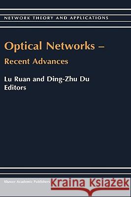 Optical Networks -- Recent Advances: Recent Advances Lu Ruan 9780792371663