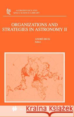 Organizations and Strategies in Astronomy: Volume II Heck, Andre 9780792371724 Springer