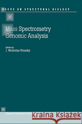 Mass Spectrometry and Genomic Analysis J. Nicholas Housby J. N. Housby 9780792371731 Kluwer Academic Publishers