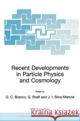 Recent Developments in Particle Physics and Cosmology G. C. Branco Q. Shafi J. I. Silva-Marcos 9780792371823 Springer