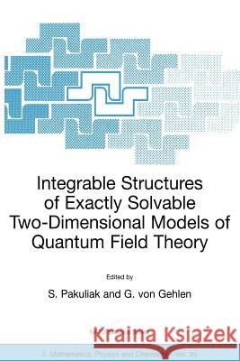 Integrable Structures of Exactly Solvable Two-Dimensional Models of Quantum Field Theory S. Pakuliak G. Vo 9780792371847 Springer