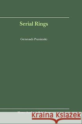 Serial Rings Gennadi Puninski G. Puninski 9780792371878 Kluwer Academic Publishers