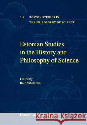 Estonian Studies in the History and Philosophy of Science Rein Vihalemm R. A. Vikhalemm 9780792371892 Kluwer Academic Publishers