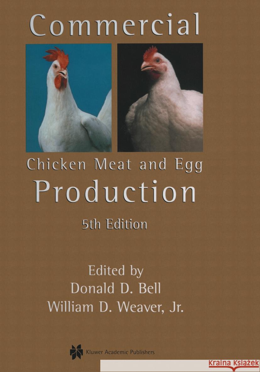 Commercial Chicken Meat and Egg Production Donald D. Bell William D., Jr. Weaver Donald D. Bell 9780792372004 Kluwer Academic Publishers