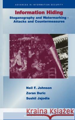 Information Hiding: Steganography and Watermarking-Attacks and Countermeasures: Steganography and Watermarking - Attacks and Countermeasures Johnson, Neil F. 9780792372042