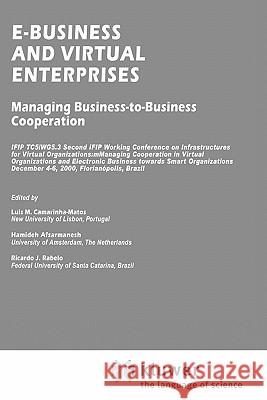 E-Business and Virtual Enterprises: Managing Business-To-Business Cooperation Camarinha-Matos, Luis M. 9780792372059