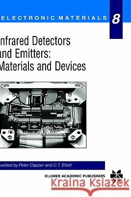 Infrared Detectors and Emitters: Materials and Devices Peter Capper C. T. Elliott 9780792372066 Kluwer Academic Publishers