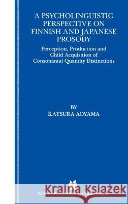 A Psycholinguistic Perspective on Finnish and Japanese Prosody Aoyama, Katsura 9780792372165 Kluwer Academic Publishers