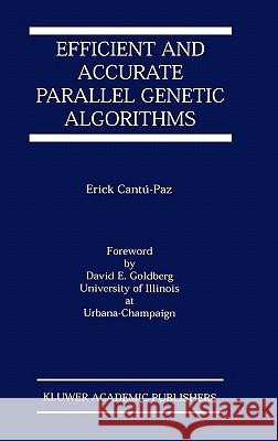 Efficient and Accurate Parallel Genetic Algorithms Erick Cantu-Paz 9780792372219 Kluwer Academic Publishers