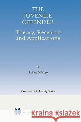 The Juvenile Offender: Theory, Research and Applications Hoge, Robert D. 9780792372226 Kluwer Academic Publishers