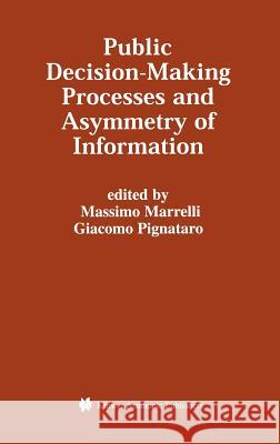 Public Decision-Making Processes and Asymmetry of Information Massimo Marrelli Giacomo Pignataro 9780792372387 Kluwer Academic Publishers