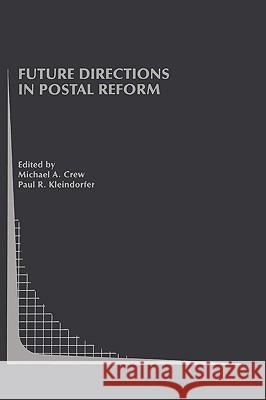 Future Directions in Postal Reform  9780792372745 KLUWER ACADEMIC PUBLISHERS GROUP