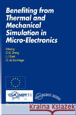 Benefiting from Thermal and Mechanical Simulation in Micro-Electronics G. Q. Zhang L. J. Ernst O. de Saint Leger 9780792372783 Kluwer Academic Publishers