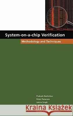 System-On-A-Chip Verification: Methodology and Techniques Rashinkar, Prakash 9780792372790 Kluwer Academic Publishers