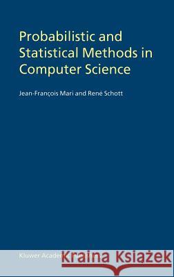 Probabilistic and Statistical Methods in Computer Science Jean-Francois Mari Rene Schott Rene Schott 9780792372868 Kluwer Academic Publishers