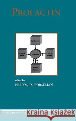 Prolactin Nelson D. Horseman 9780792372905 Kluwer Academic Publishers