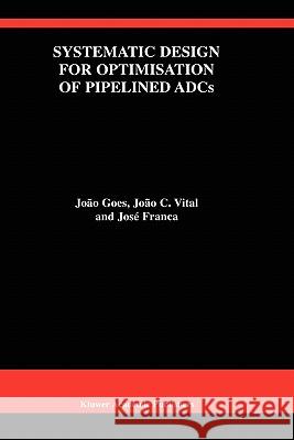 Systematic Design for Optimisation of Pipelined Adcs Goes, João 9780792372912 Kluwer Academic Publishers