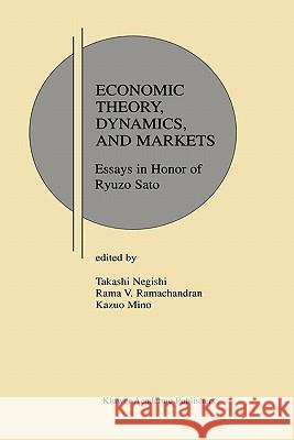 Economic Theory, Dynamics and Markets: Essays in Honor of Ryuzo Sato Negishi, Takashi 9780792373063 Kluwer Academic Publishers