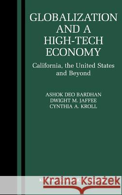 Globalization and a High-Tech Economy: California, the United States and Beyond Bardhan, Ashok 9780792373179