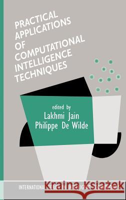 Practical Applications of Computational Intelligence Techniques Lakhmi Jain Philippe D Lakhmi Jain 9780792373209 Kluwer Academic Publishers