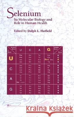 Selenium: Its Molecular Biology and Role in Human Health Dolph L. Hatfield Dolph L. Hatfield 9780792373353 Kluwer Academic Publishers