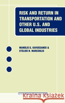 Risk and Return in Transportation and Other Us and Global Industries Kavussanos, Manolis G. 9780792373568 Kluwer Academic Publishers